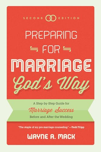 Preparing for Marriage God's Way: A Step-By-Step Guide for Marriage Success Before and After the Wedding - Second Edition von P & R Publishing